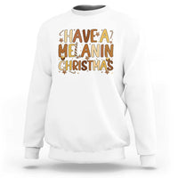 Funny Black Pride Have A Melanin Christmas Sweatshirt Culture Gift - Wonder Print Shop