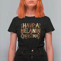 Funny Black Pride Have A Melanin Christmas T Shirt For Women Culture Gift - Wonder Print Shop