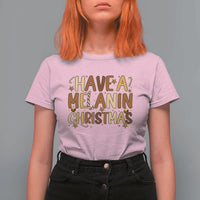 Funny Black Pride Have A Melanin Christmas T Shirt For Women Culture Gift - Wonder Print Shop