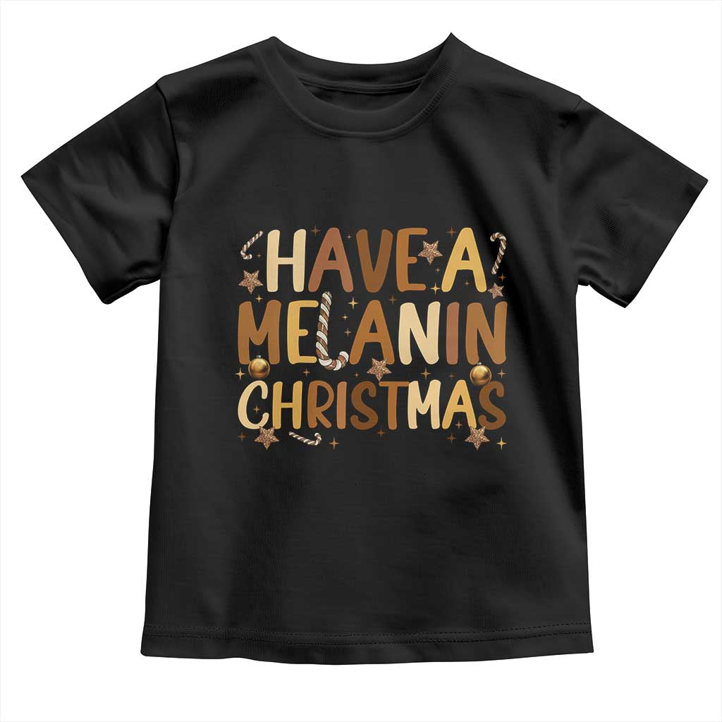 Funny Black Pride Have A Melanin Christmas Toddler T Shirt Culture Gift - Wonder Print Shop