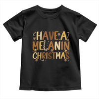 Funny Black Pride Have A Melanin Christmas Toddler T Shirt Culture Gift - Wonder Print Shop