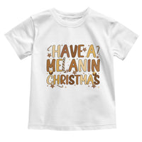 Funny Black Pride Have A Melanin Christmas Toddler T Shirt Culture Gift - Wonder Print Shop