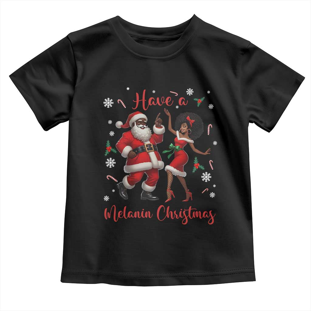 Have A Melanin Christmas Toddler T Shirt Funny Dancing Santa And Mrs Claus Culture Gift - Wonder Print Shop