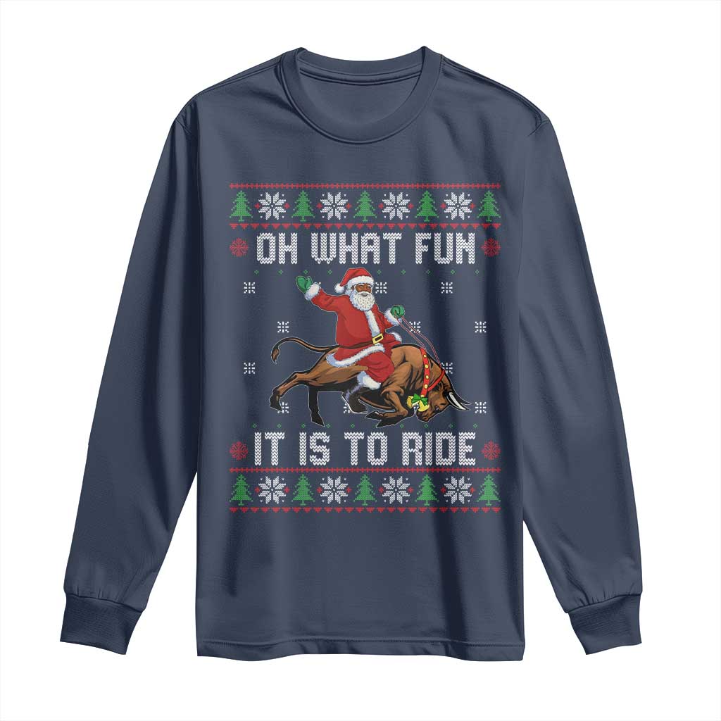 Oh What Fun It Is To Ride Long Sleeve Shirt Black Santa Bull Rider Ugly Christmas Gift - Wonder Print Shop