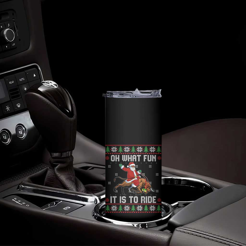Oh What Fun It Is To Ride Skinny Tumbler Black Santa Bull Rider Ugly Christmas Gift - Wonder Print Shop