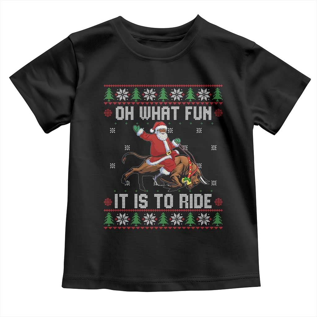 Oh What Fun It Is To Ride Toddler T Shirt Black Santa Bull Rider Ugly Christmas Gift - Wonder Print Shop