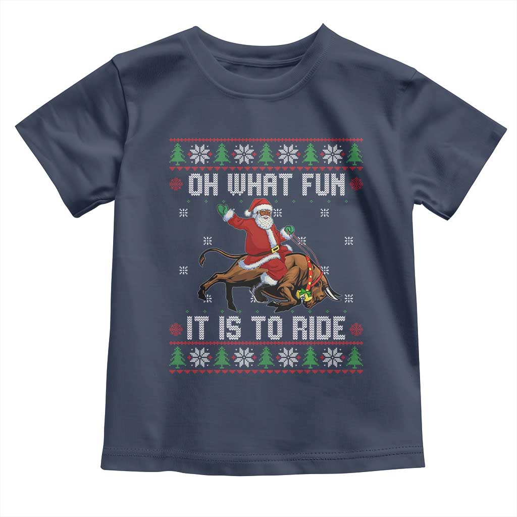 Oh What Fun It Is To Ride Toddler T Shirt Black Santa Bull Rider Ugly Christmas Gift - Wonder Print Shop