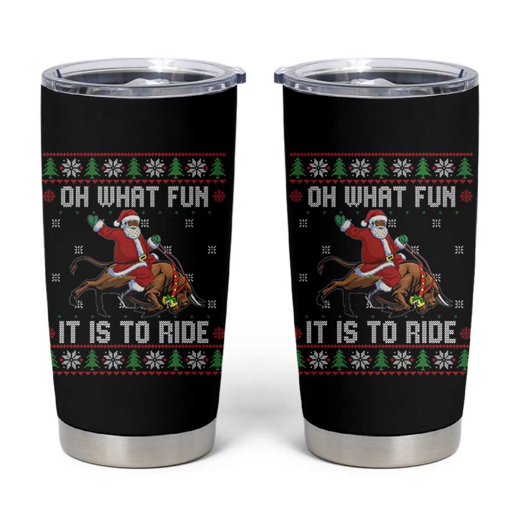 Oh What Fun It Is To Ride Tumbler Cup Black Santa Bull Rider Ugly Christmas Gift - Wonder Print Shop