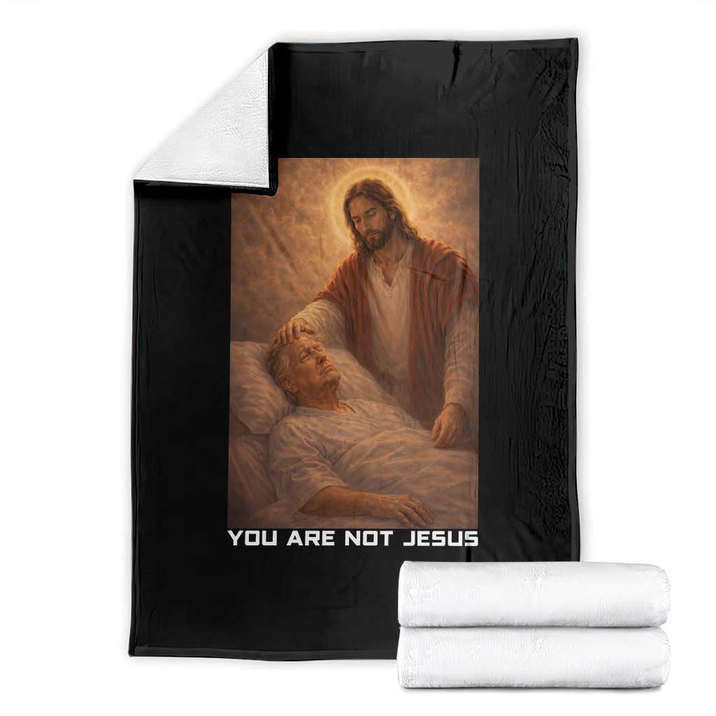 Funny Sarcastic Political Satire Throw Blanket You Are Not Jesus