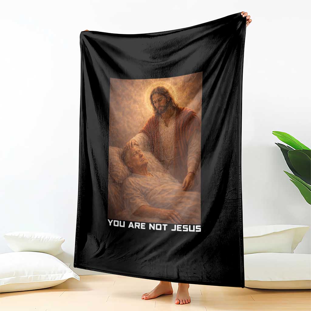 Funny Sarcastic Political Satire Throw Blanket You Are Not Jesus