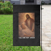 Funny Sarcastic Political Satire Garden Flag You Are Not Jesus