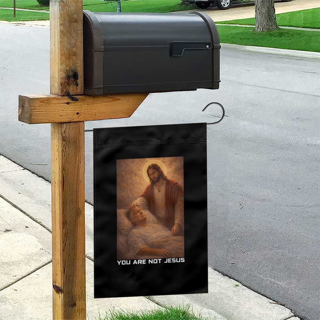 Funny Sarcastic Political Satire Garden Flag You Are Not Jesus