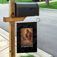 Funny Sarcastic Political Satire Garden Flag You Are Not Jesus