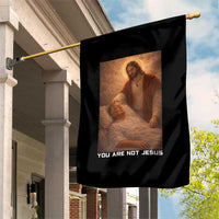 Funny Sarcastic Political Satire Garden Flag You Are Not Jesus
