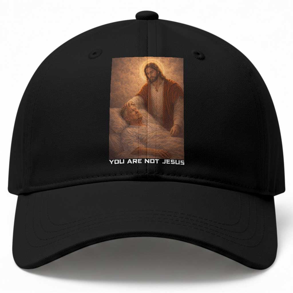 Funny Sarcastic Political Satire Baseball Cap You Are Not Jesus