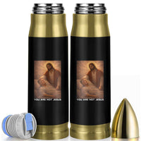 Funny Sarcastic Political Satire Bullet Tumbler You Are Not Jesus