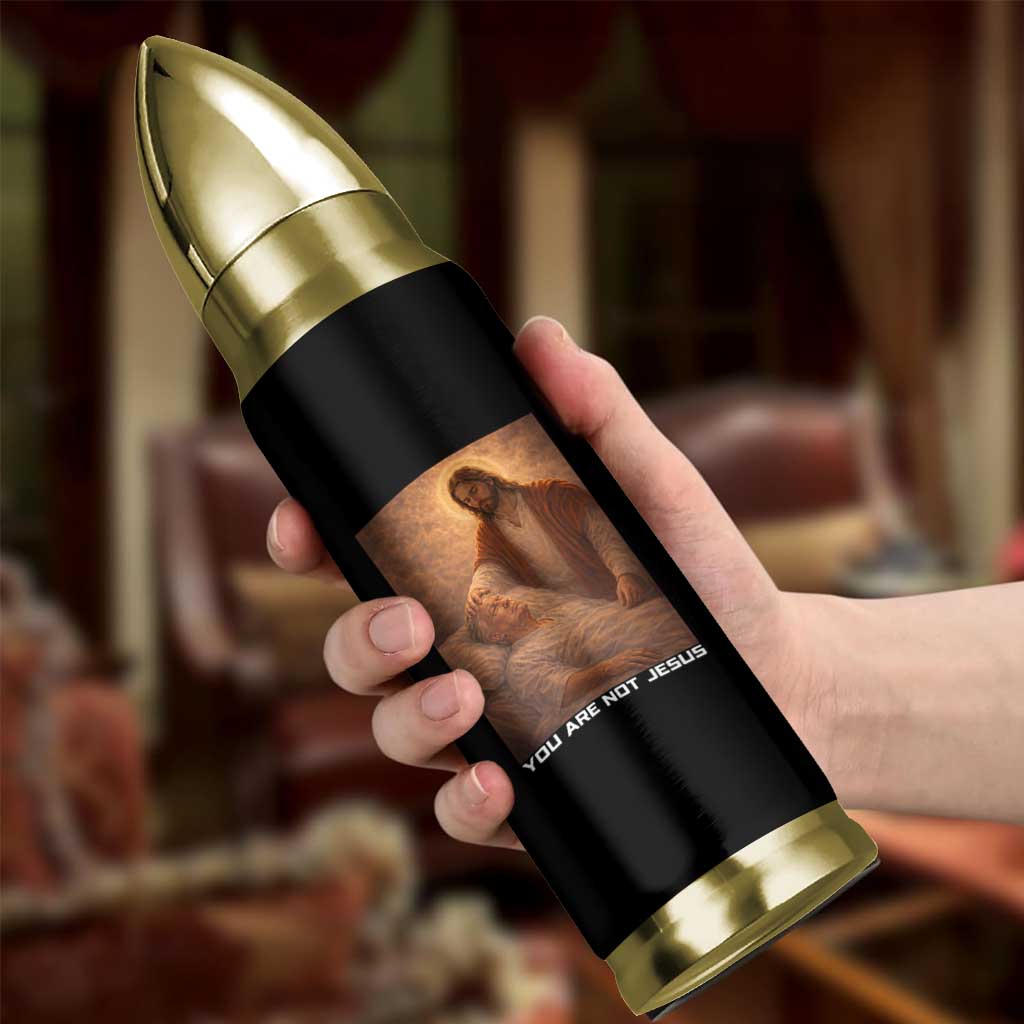 Funny Sarcastic Political Satire Bullet Tumbler You Are Not Jesus