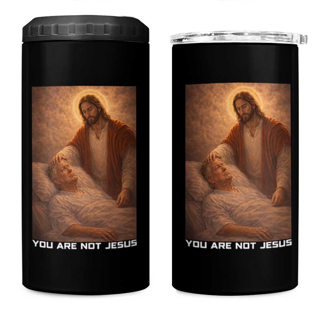 Funny Sarcastic Political Satire 4 in 1 Can Cooler Tumbler You Are Not Jesus