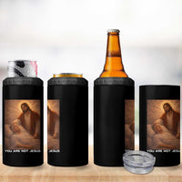 Funny Sarcastic Political Satire 4 in 1 Can Cooler Tumbler You Are Not Jesus