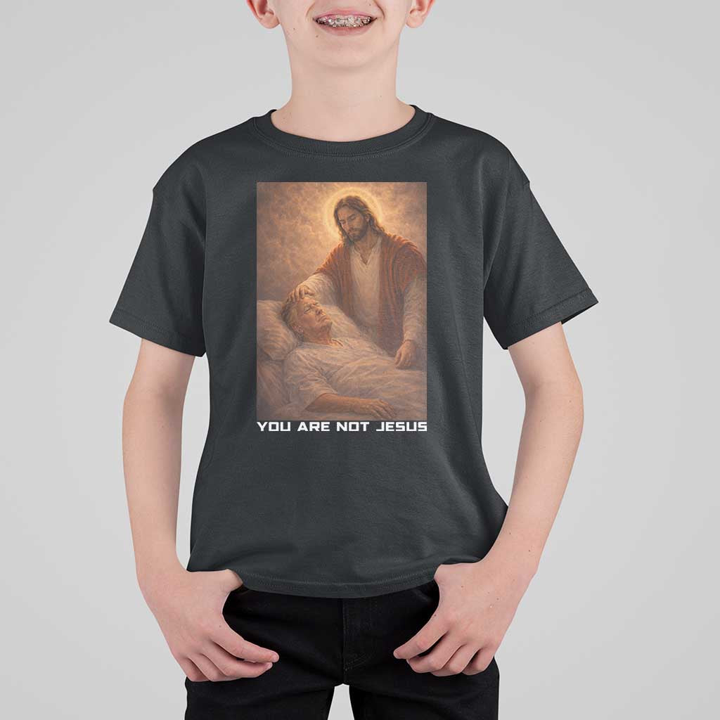 Funny Sarcastic Political Satire T Shirt For Kid You Are Not Jesus