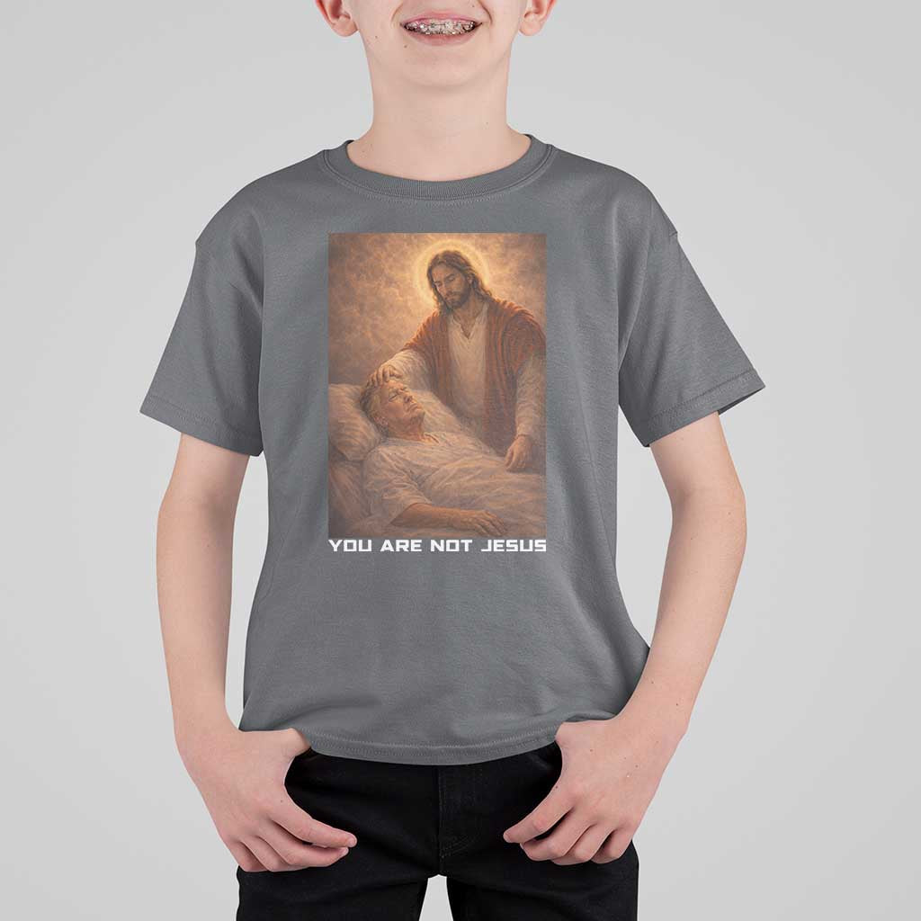 Funny Sarcastic Political Satire T Shirt For Kid You Are Not Jesus
