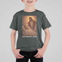 Funny Sarcastic Political Satire T Shirt For Kid You Are Not Jesus