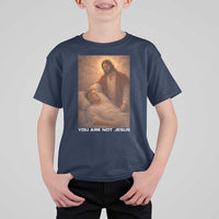 Funny Sarcastic Political Satire T Shirt For Kid You Are Not Jesus