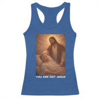 Funny Sarcastic Political Satire Racerback Tank Top You Are Not Jesus