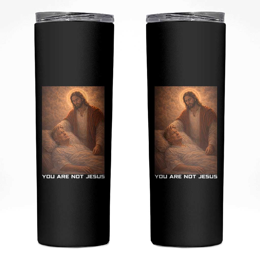 Funny Sarcastic Political Satire Skinny Tumbler You Are Not Jesus