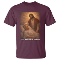Funny Sarcastic Political Satire T Shirt You Are Not Jesus