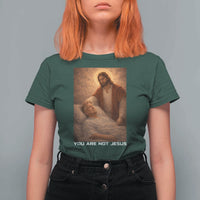 Funny Sarcastic Political Satire T Shirt For Women You Are Not Jesus
