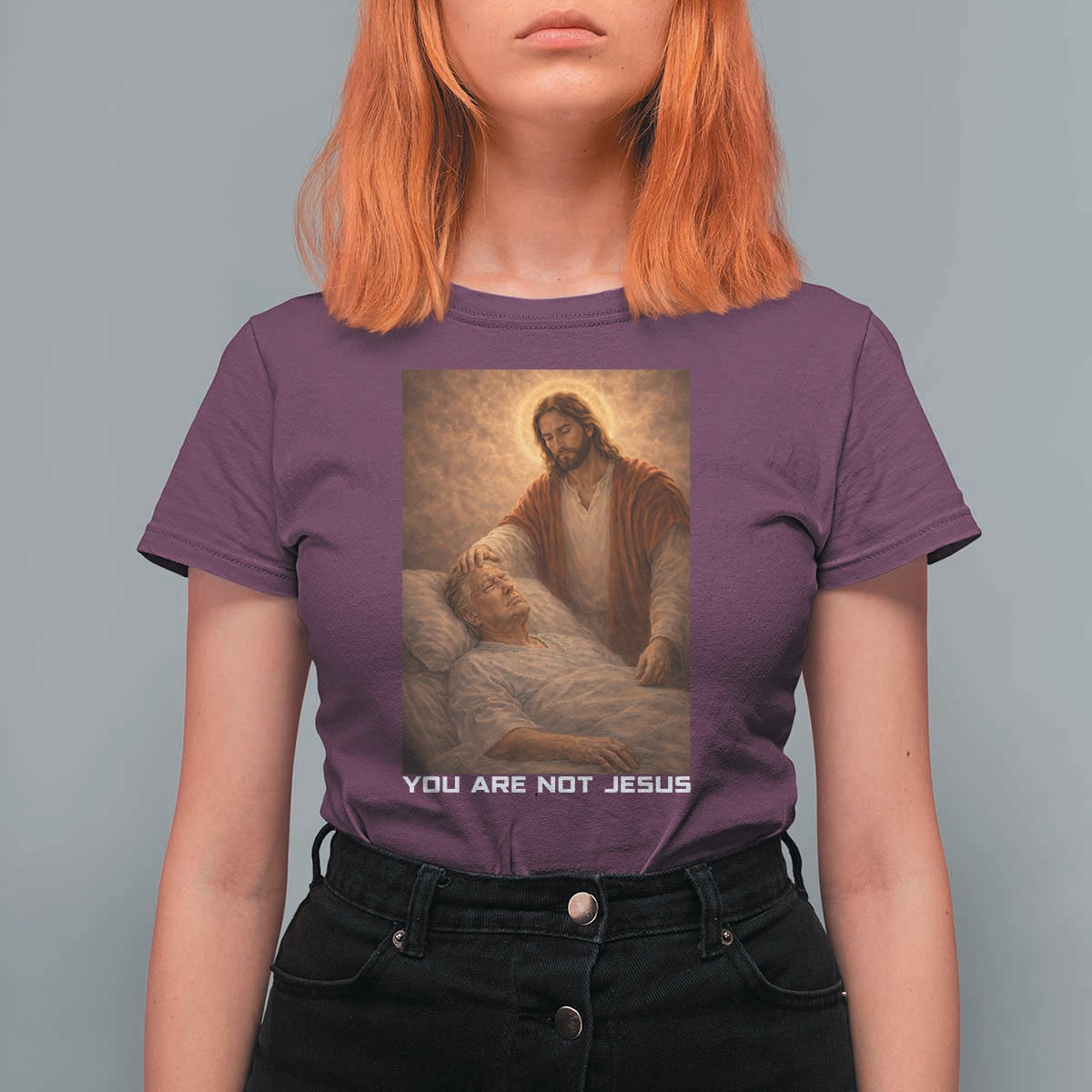Funny Sarcastic Political Satire T Shirt For Women You Are Not Jesus