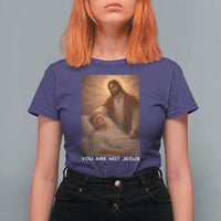 Funny Sarcastic Political Satire T Shirt For Women You Are Not Jesus