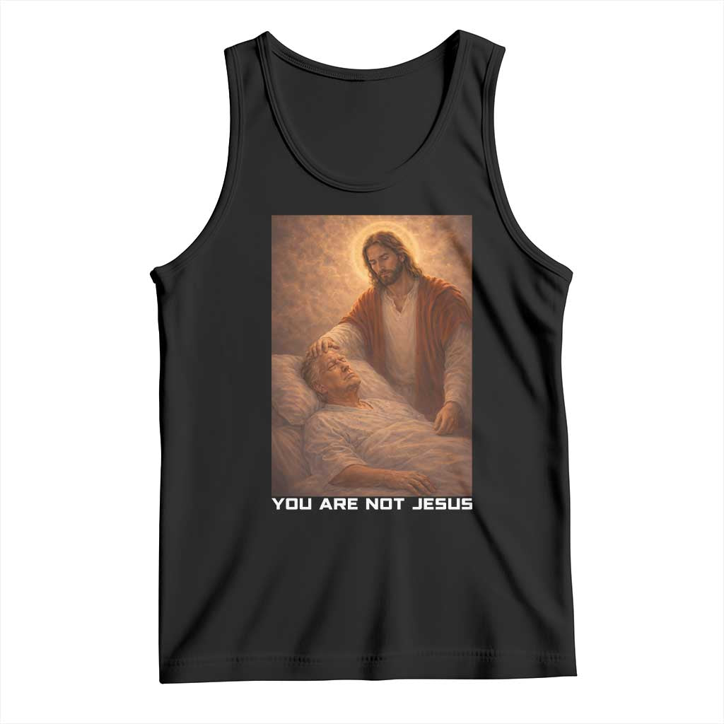 Funny Sarcastic Political Satire Tank Top You Are Not Jesus