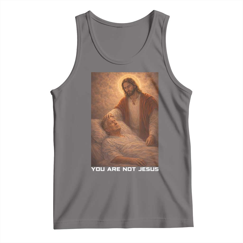 Funny Sarcastic Political Satire Tank Top You Are Not Jesus