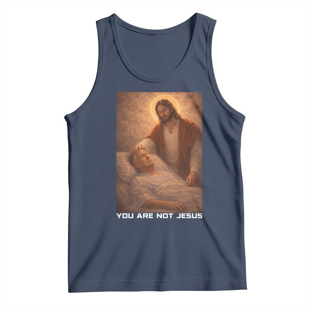 Funny Sarcastic Political Satire Tank Top You Are Not Jesus