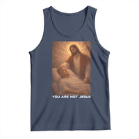 Funny Sarcastic Political Satire Tank Top You Are Not Jesus
