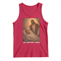 Funny Sarcastic Political Satire Tank Top You Are Not Jesus