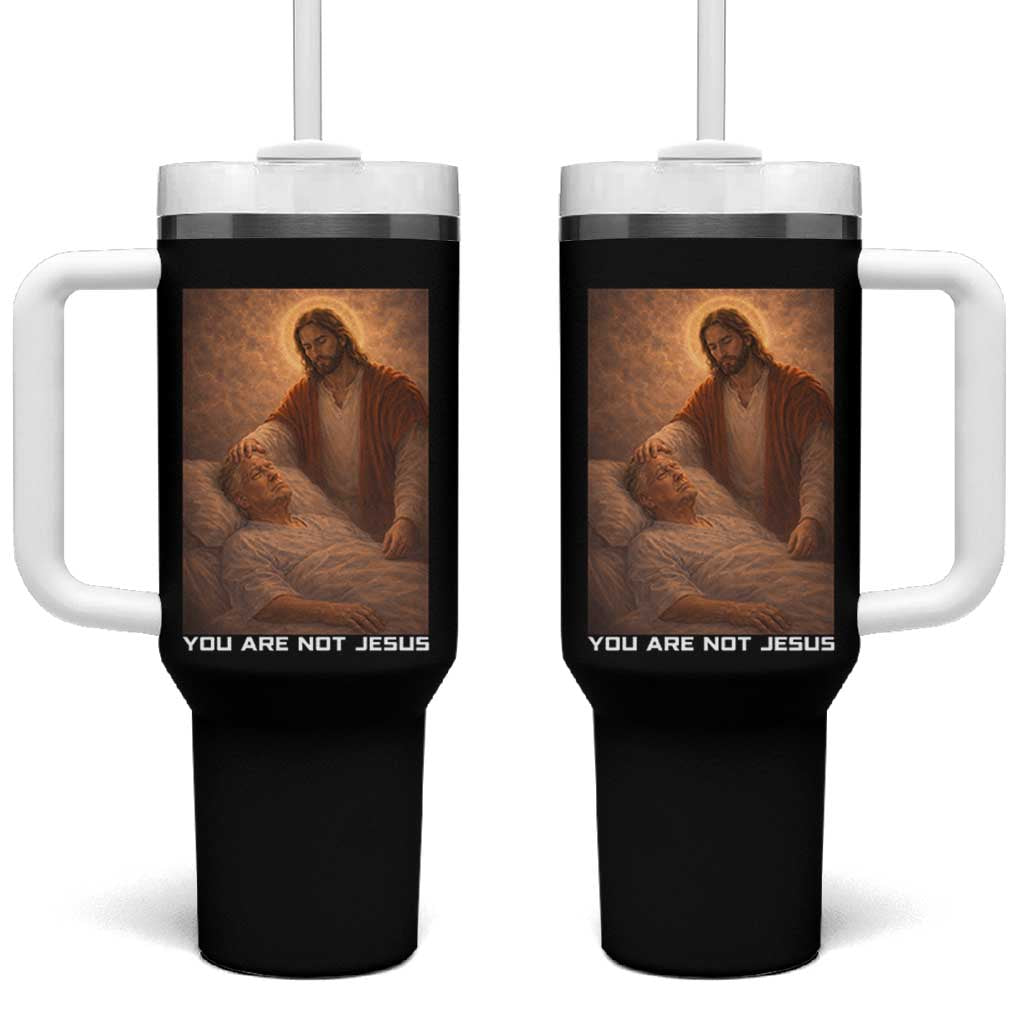 Funny Sarcastic Political Satire Tumbler With Handle You Are Not Jesus