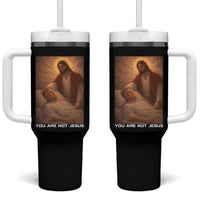 Funny Sarcastic Political Satire Tumbler With Handle You Are Not Jesus