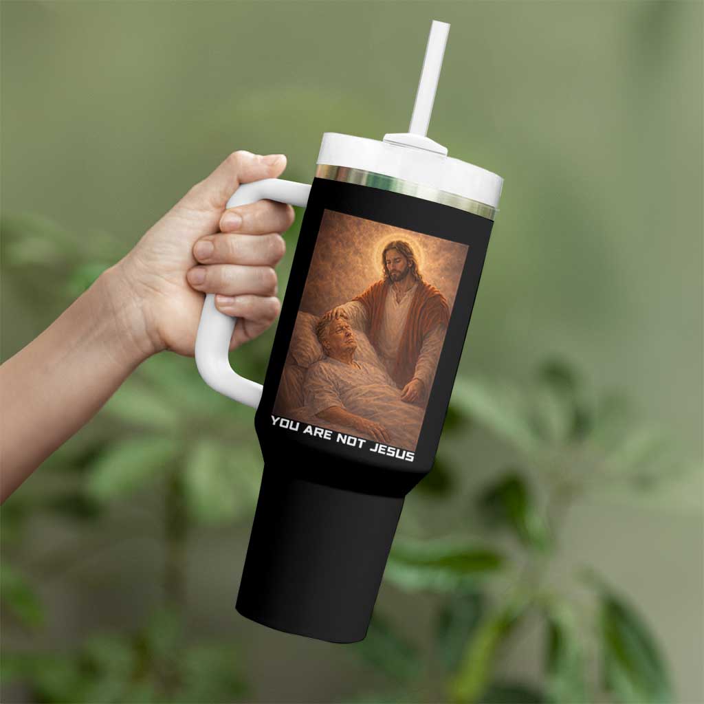 Funny Sarcastic Political Satire Tumbler With Handle You Are Not Jesus