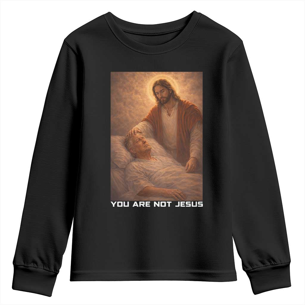 Funny Sarcastic Political Satire Youth Sweatshirt You Are Not Jesus