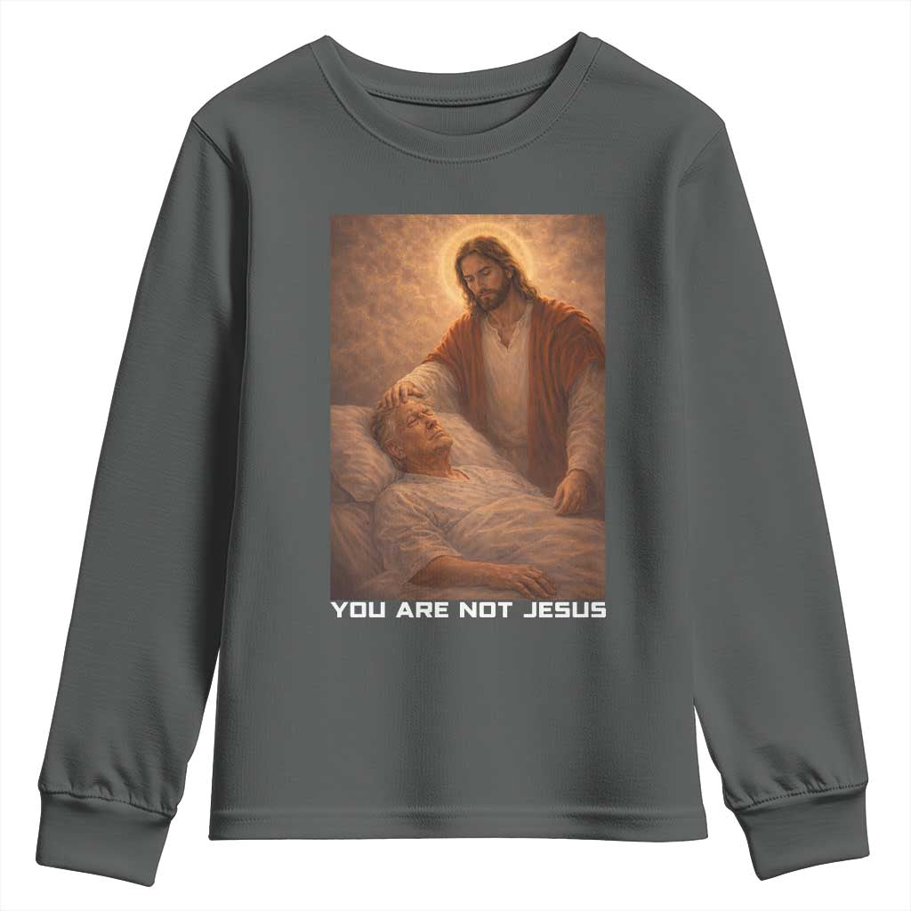 Funny Sarcastic Political Satire Youth Sweatshirt You Are Not Jesus