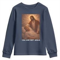 Funny Sarcastic Political Satire Youth Sweatshirt You Are Not Jesus
