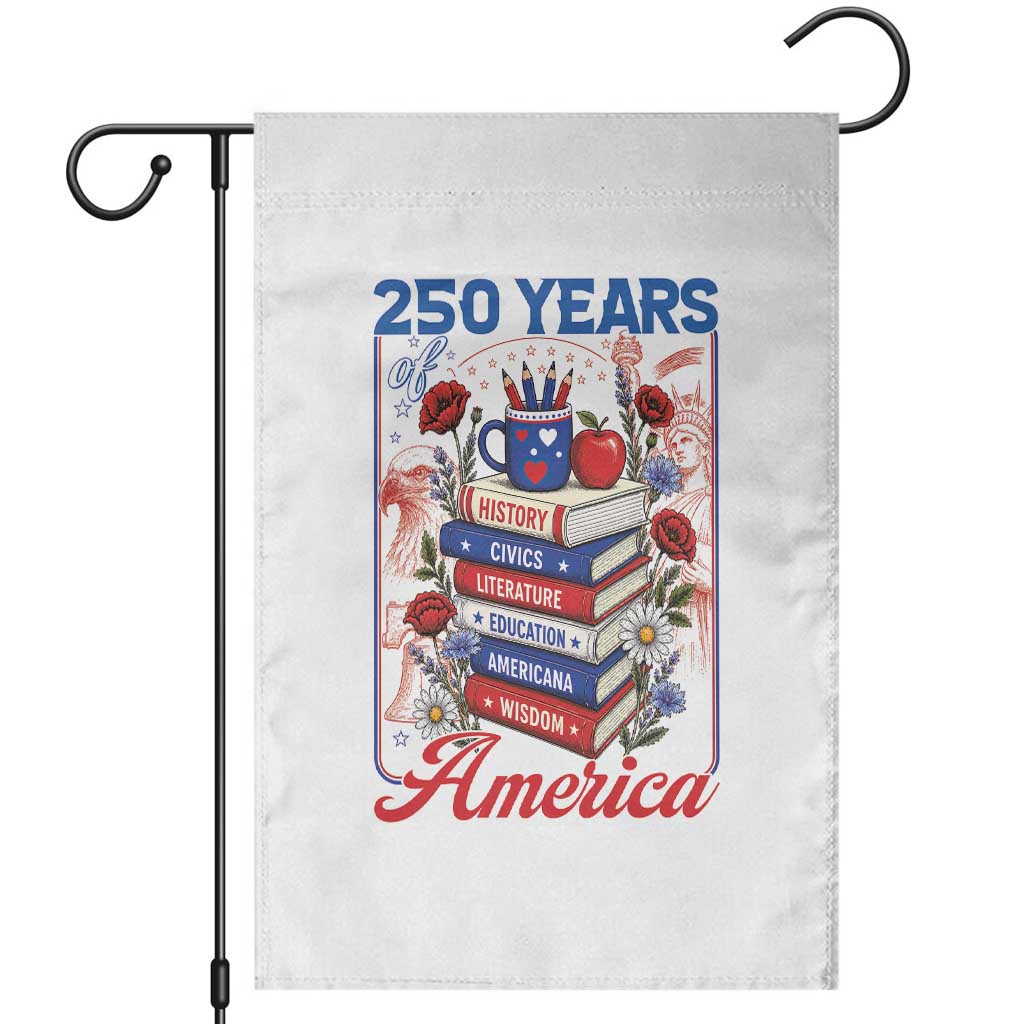 250 Years Of America American Teacher Graphic Garden Flag Patriotic Educator Gift