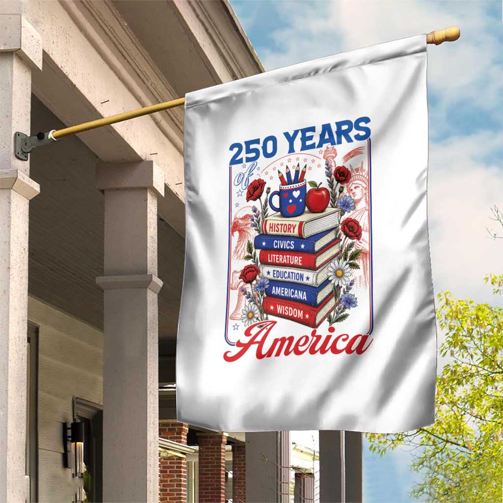 250 Years Of America American Teacher Graphic Garden Flag Patriotic Educator Gift