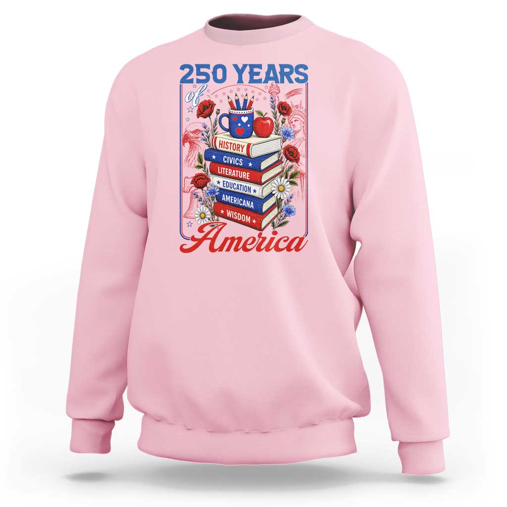 250 Years Of America American Teacher Graphic Sweatshirt Patriotic Educator Gift