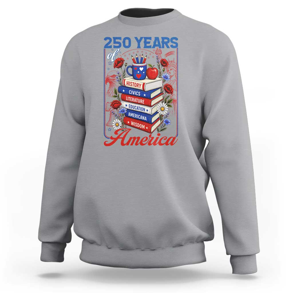 250 Years Of America American Teacher Graphic Sweatshirt Patriotic Educator Gift