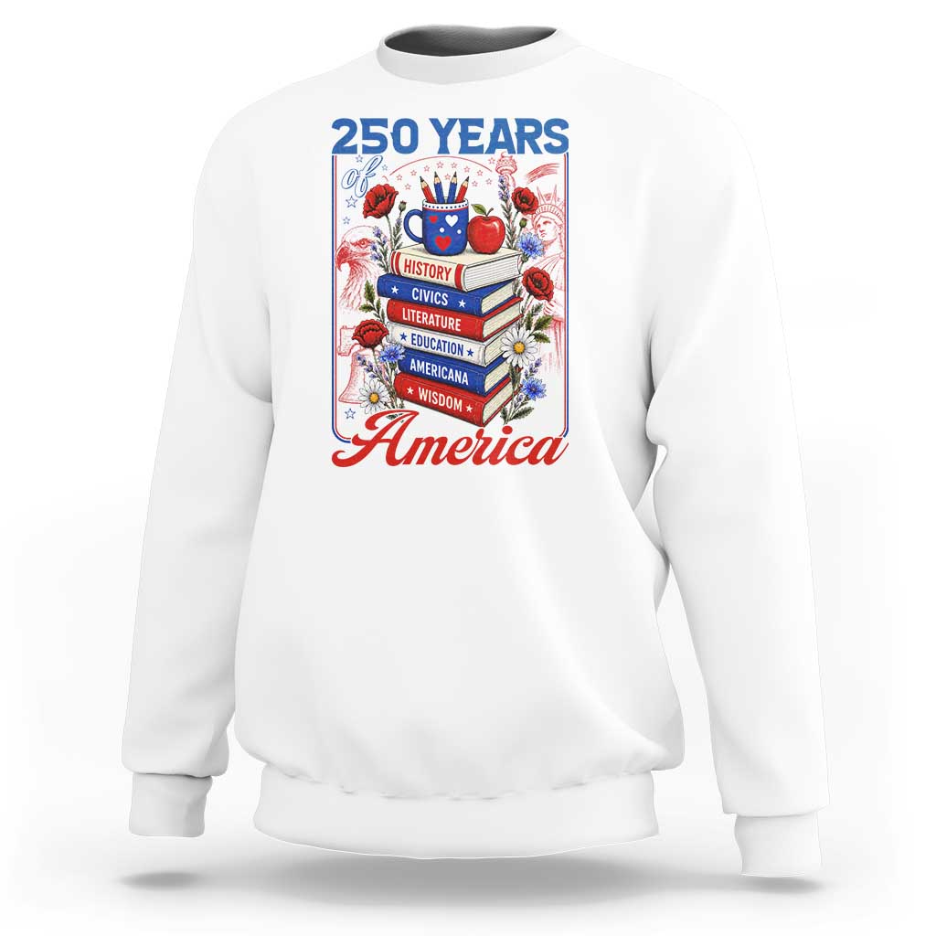 250 Years Of America American Teacher Graphic Sweatshirt Patriotic Educator Gift