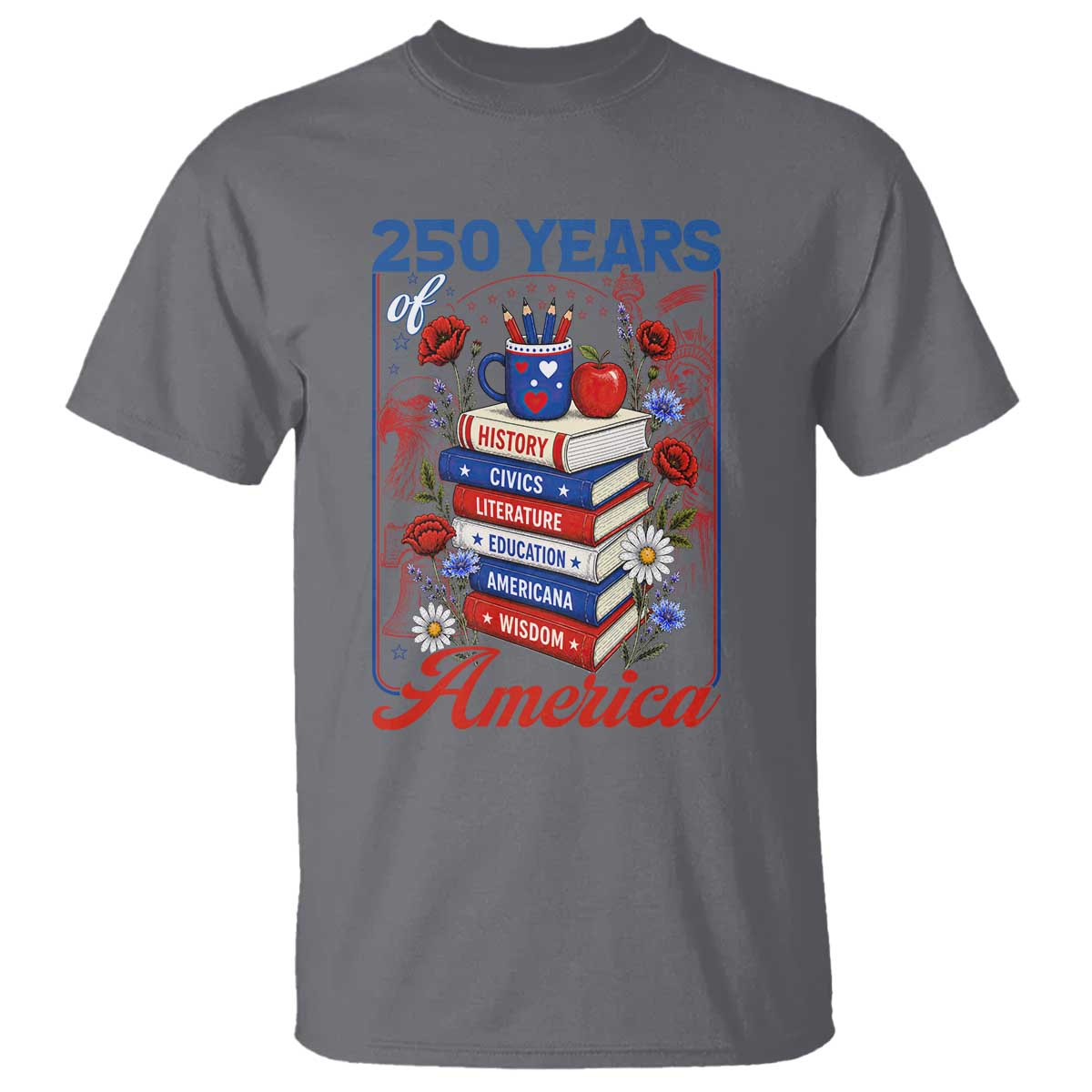 250 Years Of America American Teacher Graphic T Shirt Patriotic Educator Gift